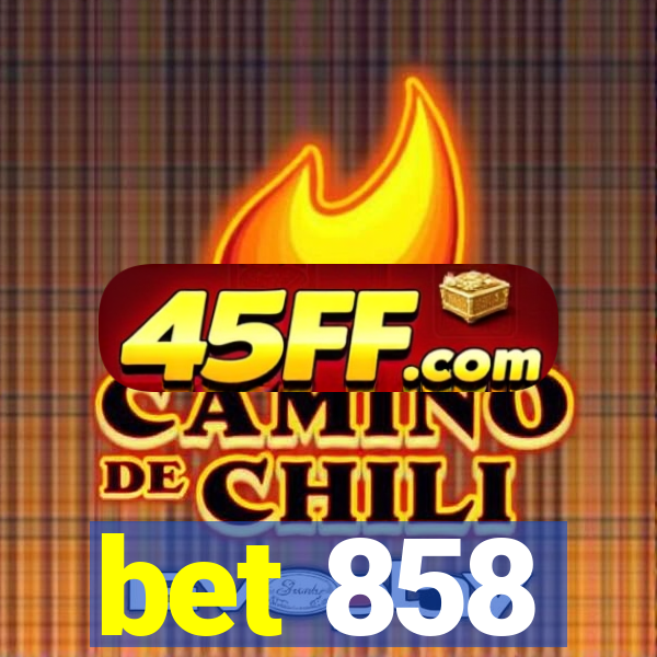bet 858